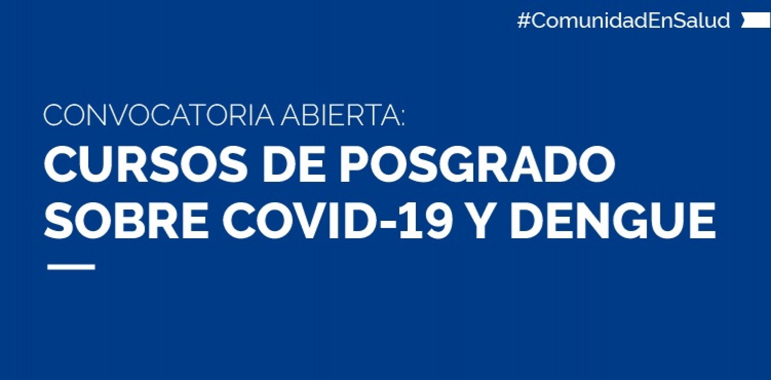 Convocatoria abierta: Cursos de Posgrado sobre Covid-19 y Dengue